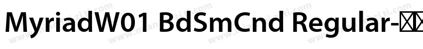 MyriadW01 BdSmCnd Regular字体转换
